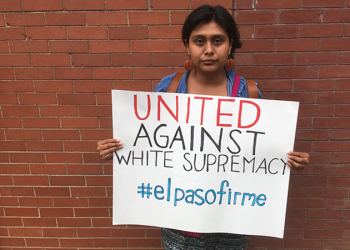 Lessons from El Paso: Racist attack highlights the urgency of standing up to divisive politics