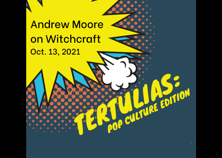 Tertulia – Andrew Moore on witchcraft